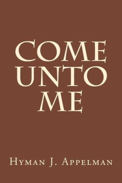 Cover for Hyman J Appelman · Come Unto Me (Paperback Book) (2014)