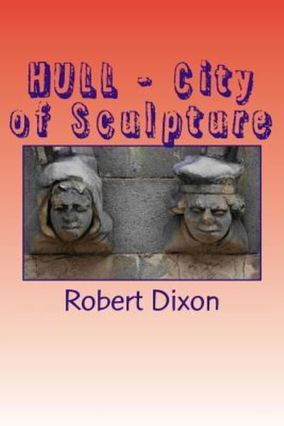 Cover for Robert Dixon · HULL - City of Sculpture (Pocketbok) (2014)