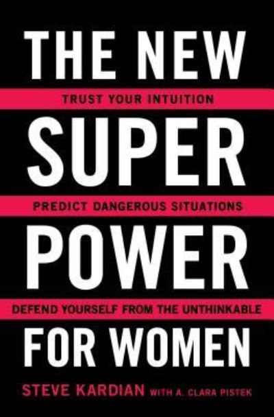 Cover for Steve Kardian · The New Superpower for Women: Trust Your Intuition, Predict Dangerous Situations, and Defend Yourself from the Unthinkable (Taschenbuch) [First Touchtone trade paperback edition. edition] (2017)