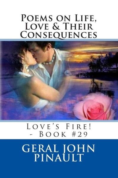 Cover for Geral John Pinault · Poems on Life, Love &amp; Their Consequences: Love's Fire! - Book #29 (Taschenbuch) (2014)