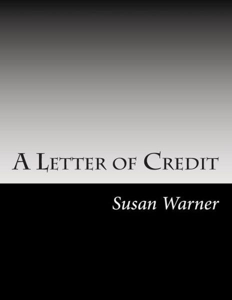 A Letter of Credit - Susan Warner - Książki - Createspace - 9781502826244 - 29 października 2014