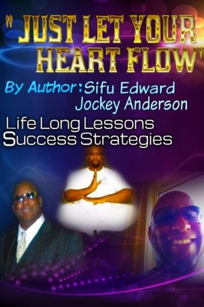 Cover for Sifu Edward R Anderson · Just Let Your Heart Flow (Paperback Book) (2015)