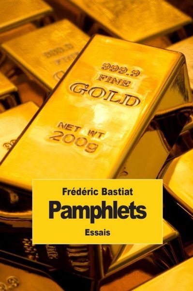 Cover for Frederic Bastiat · Pamphlets: Les 18 Pamphlets De Frederic Bastiat (Pocketbok) (2014)