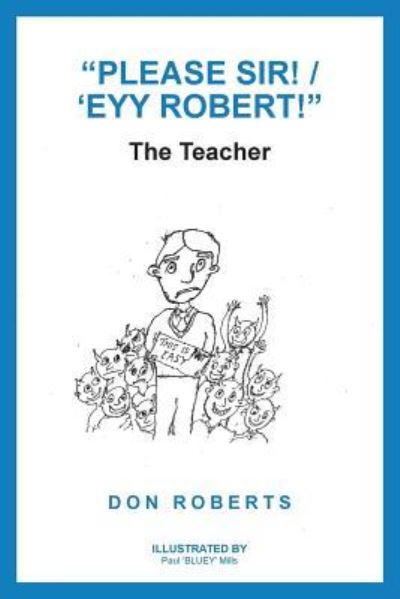 Cover for Don Roberts · Please Sir! / 'Eyy Robert! (Paperback Book) (2018)