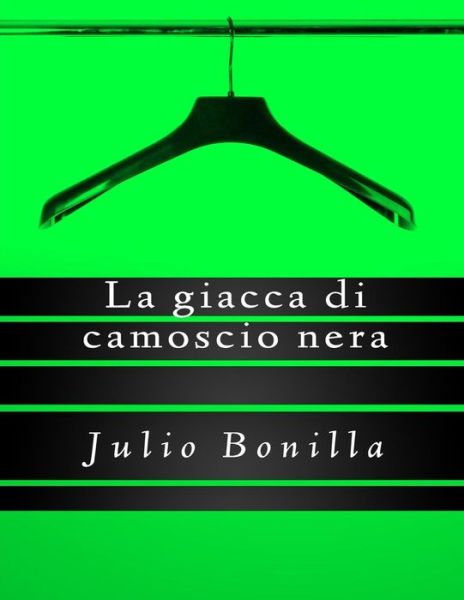 Cover for Bonilla Jr, Julio / J Francisco / F · La Giacca Di Camoscio Nera (Taschenbuch) (2015)