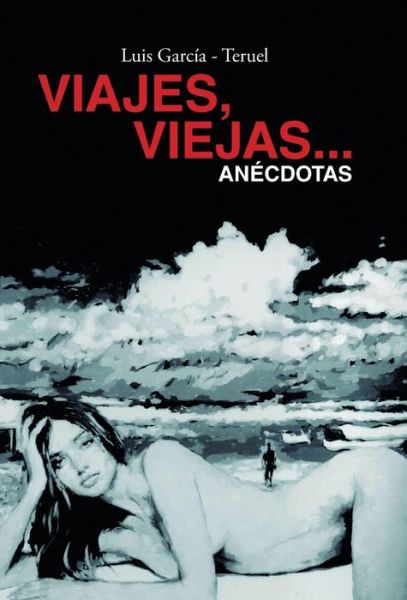 Cover for Luis Garcia - Teruel · Viajes, Viejas...anecdotas (Hardcover Book) (2015)