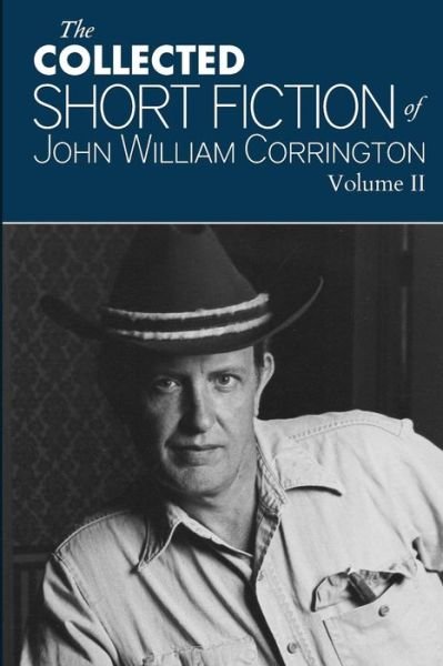 Cover for John William Corrington · Collected Short Fiction of John William Corrington (Pocketbok) (2015)