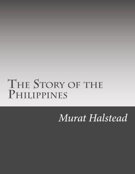 Cover for Murat Halstead · The Story of the Philippines (Paperback Book) (2015)