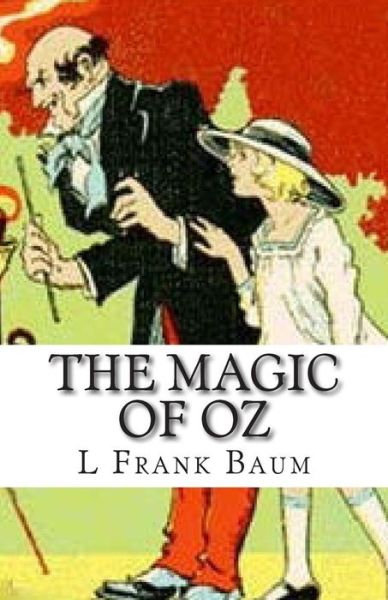 The Magic of Oz - L Frank Baum - Books - Createspace - 9781511512244 - March 30, 2015