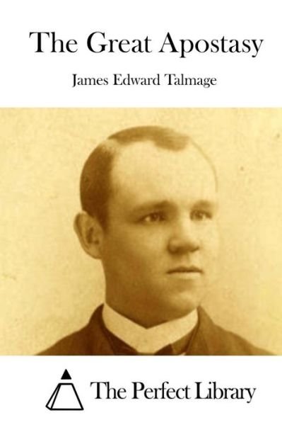 The Great Apostasy - James Edward Talmage - Kirjat - Createspace - 9781512081244 - keskiviikko 6. toukokuuta 2015