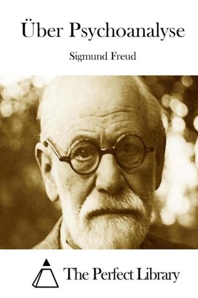 Uber Psychoanalyse - Sigmund Freud - Bøger - Createspace - 9781512333244 - 22. maj 2015