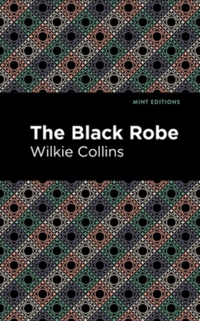 The Black Robe - Mint Editions - Wilkie Collins - Books - Mint Editions - 9781513282244 - July 8, 2021