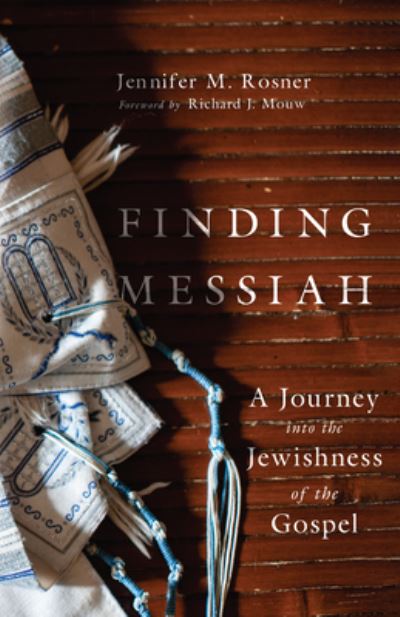 Cover for Jennifer M. Rosner · Finding Messiah – A Journey into the Jewishness of the Gospel (Paperback Bog) (2022)