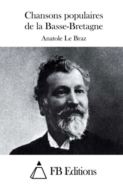 Cover for Anatole Le Braz · Chansons Populaires De La Basse-bretagne (Taschenbuch) (2015)