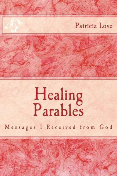 Cover for Love · Healing Parables (Paperback Book) (2015)