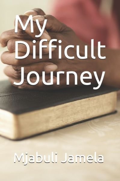 Cover for Mjabuli Jamela · My Difficult Journey (Paperback Book) (2015)