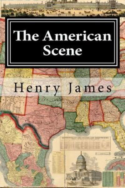 The American Scene - Henry James - Kirjat - Createspace Independent Publishing Platf - 9781519602244 - sunnuntai 29. marraskuuta 2015