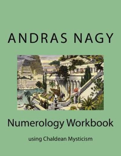 Numerology Workbook - Andras M. Nagy - Books - Createspace Independent Publishing Platf - 9781522783244 - December 20, 2015