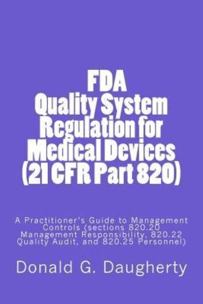 Cover for D G Daugherty · FDA Quality System Regulation for Medical Devices (21 CFR Part 820) (Paperback Book) (2015)