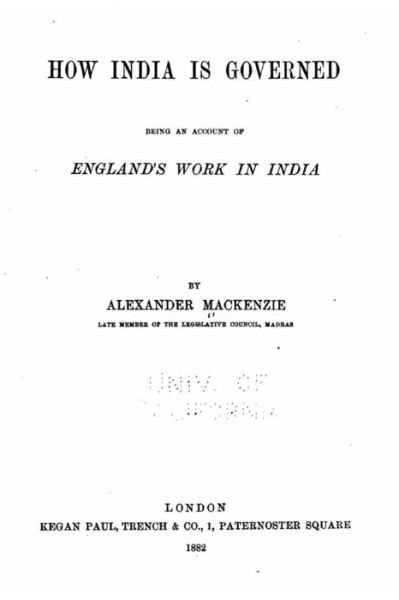 Cover for Sir Alexander MacKenzie · How India is governed, being an account of England's work in India (Paperback Book) (2015)