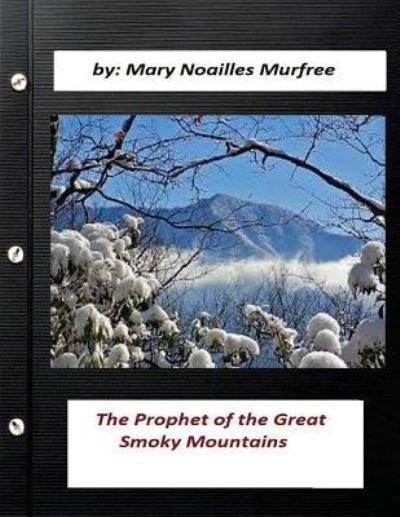 Cover for Mary Noailles Murfree · The prophet of the Great Smoky Mountains (Original Classics) (Paperback Bog) (2016)