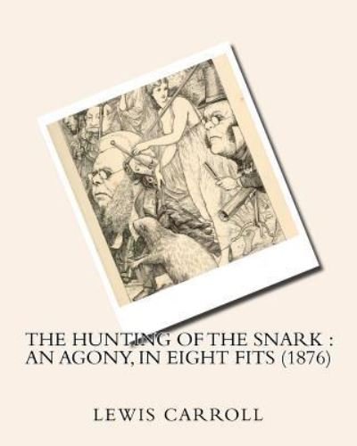 The hunting of the snark - Lewis Carroll - Bøker - Createspace Independent Publishing Platf - 9781530380244 - 5. mars 2016
