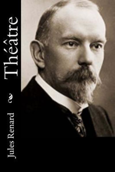 Cover for Jules Renard · Theatre (Paperback Book) (2016)