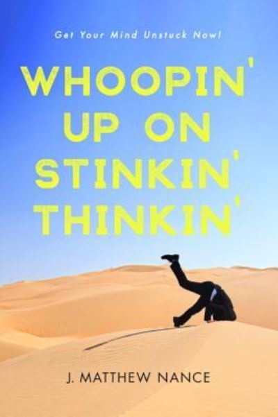 Cover for J Matthew Nance · Whoopin' Up on Stinkin' Thinkin': Get Your Mind Unstuck Now! (Paperback Book) (2019)