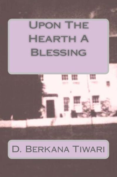 Cover for D Berkana Tiwari · Upon The Hearth A Blessing (Paperback Book) (2016)