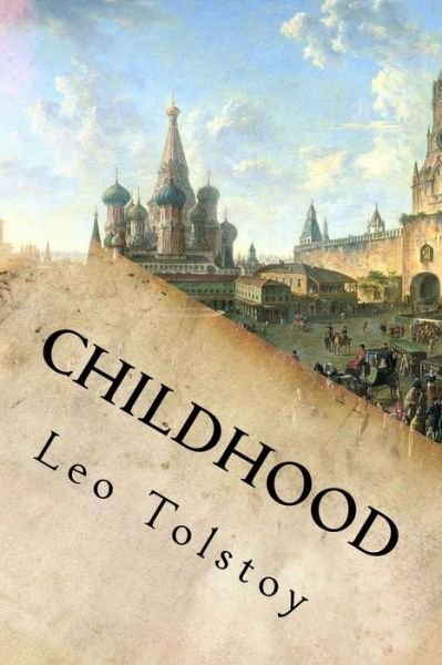Cover for 1828-1910 Count Leo Nikolayevich Tolstoy · Childhood (Paperback Bog) (2016)