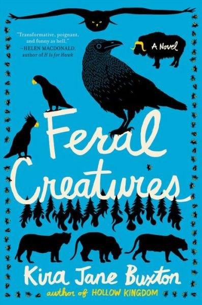 Cover for Kira Jane Buxton · Feral Creatures (Gebundenes Buch) (2021)