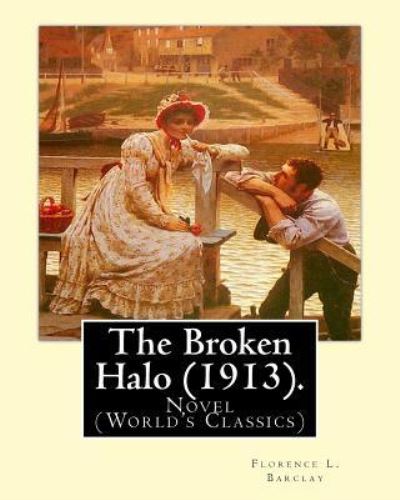 Cover for Florence L Barclay · The Broken Halo (1913). By (Paperback Book) (2016)