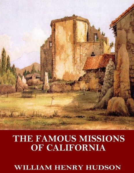 Cover for William Henry Hudson · The Famous Missions of California (Taschenbuch) (2017)