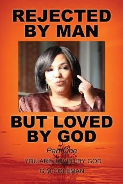 Cover for G M Coleman · REJECTED BY MAN BUT LOVED BY GOD Part One (Paperback Bog) (2018)