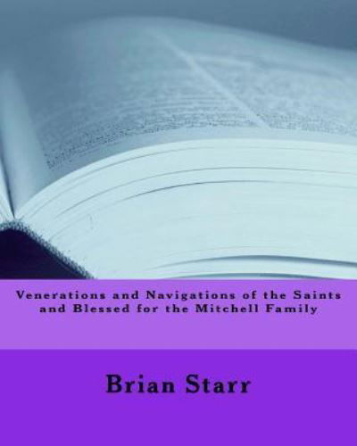 Cover for MR Brian Daniel Starr · Venerations and Navigations of the Saints and Blessed for the Mitchell Family (Taschenbuch) (2017)