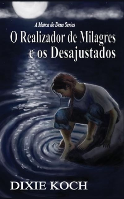 Cover for Dixie Koch · O Realizador de Milagres e os Desajustados (Paperback Bog) (2018)