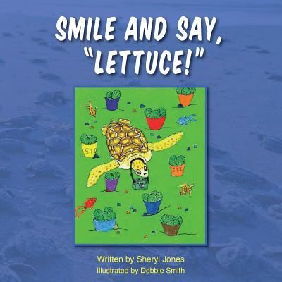 Cover for Sheryl Jones · Smile and Say, Lettuce! (Paperback Book) (2015)