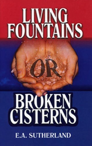 Cover for E. a Sutherland · Living Fountains or Broken Cisterns: an Educational Problem for Protestants (Paperback Book) (1995)