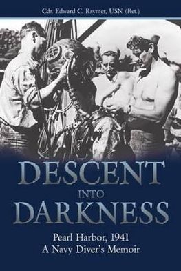 Cover for Edward C. Raymer · Descent into Darkness: Pearl Harbor, 1941-A Navy Diver's Memoir (Paperback Book) (2012)