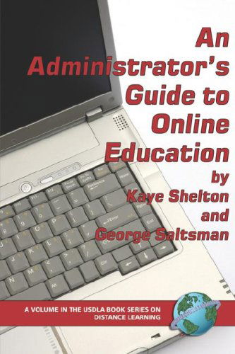 Cover for George Saltsman · An Administrator's Guide to Online Education (Pb) (Usdla Book Series on Distance Learning) (Paperback Book) (2005)