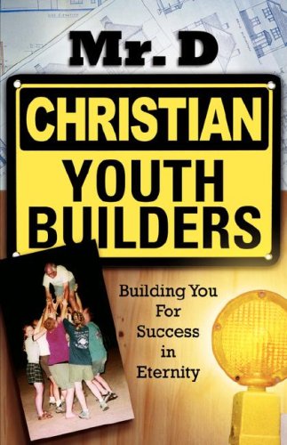 Christian Youth Builders - Mr. D - Livros - Xulon Press - 9781597819244 - 1 de julho de 2006