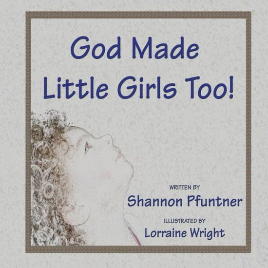 Cover for Shannon Pfuntner · God Made Little Girls Too (Paperback Book) (2015)