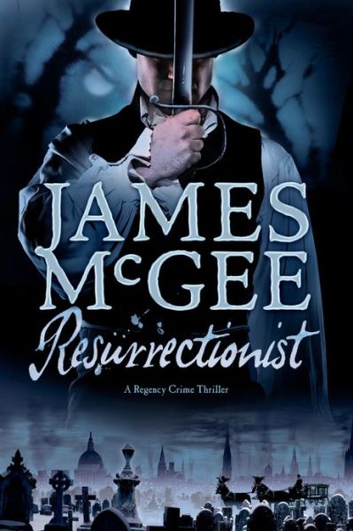 Cover for James Mcgee · Resurrectionist - A Regency Crime Thriller (Paperback Book) (2017)