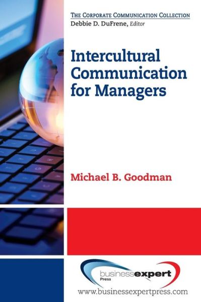 Intercultural Communication for Managers - Michael B. Goodman - Books - Business Expert Press - 9781606496244 - August 29, 2013