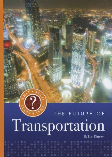 Cover for Lori Dittmer · The Future of Transportation (What's Next?) (Hardcover Book) (2012)