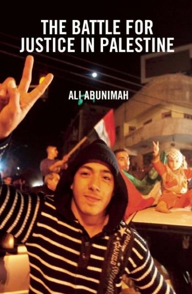 Cover for Ali Abunimah · The Battle For Justice In Palestine: The Case for a Single Democratic State in Palestine (Pocketbok) (2014)