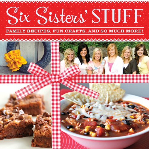 Cover for Six Sisters' Stuff · Six Sisters' Stuff: Family Recipes, Fun Crafts, and So Much More (Paperback Book) (2013)