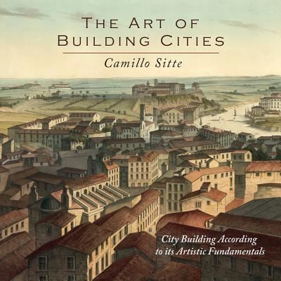 Cover for Camillo Sitte · The Art of Building Cities (Paperback Book) (2013)