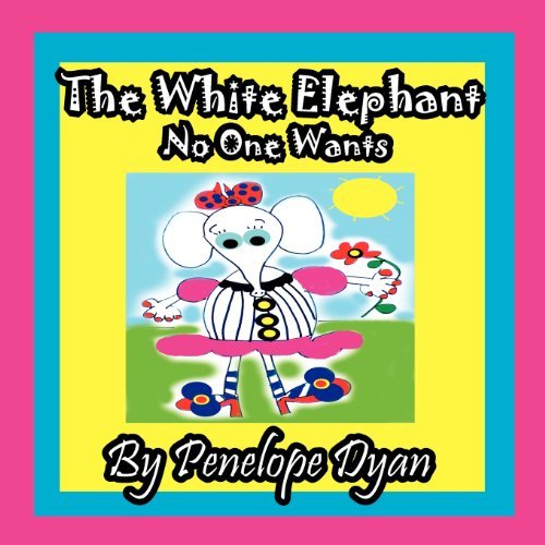 Cover for Penelope Dyan · The White Elephant No One Wants (Pocketbok) [Large Type edition] (2012)