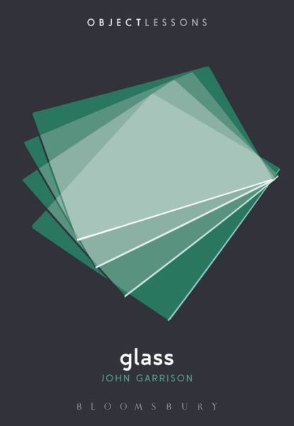 Cover for Garrison, Professor John S. (Independent Scholar, USA) · Glass - Object Lessons (Paperback Book) (2015)